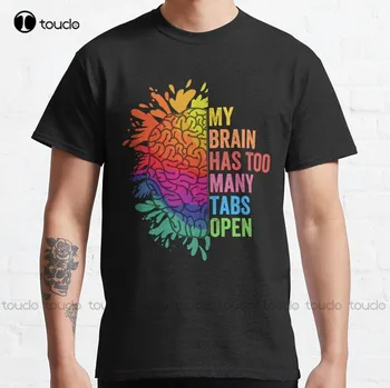Beynimde Çok Fazla Sekme Var.  Dehb Harikadır. Dehb Klasik T-Shirt Doğum Günü Kız Gömlek Özel Yetişkin Genç Unisex Xs-5Xl